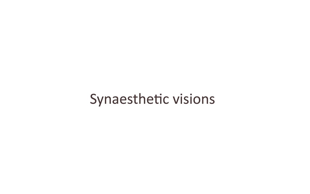 Synaesthetic visions